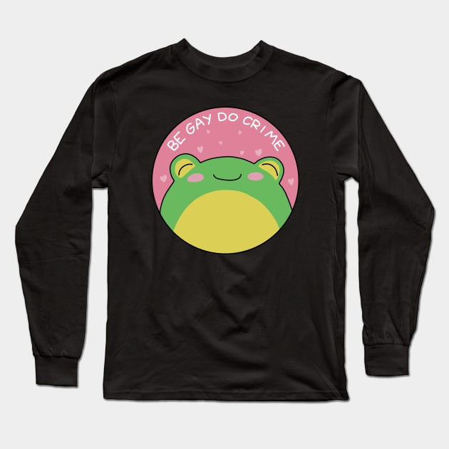 Be Gay Do Crime - Frog Long Sleeve T-Shirt by valentinahramov